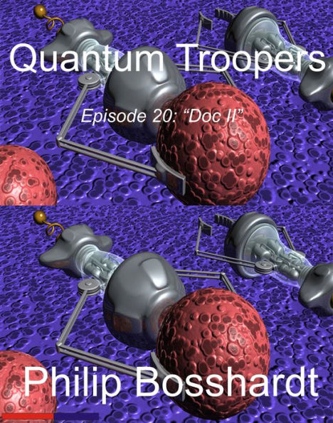 Quantum Troopers Episode 20: Doc II