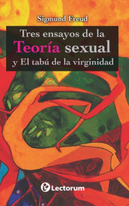 Title: Tres ensayos de la teoría sexual y el tabú de la virginidad, Author: Sigmund Freud