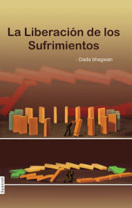 Title: La Liberación de los Sufrimientos (In Spanish), Author: Dada Bhagwan