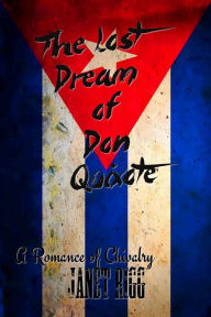 Title: The Lost Dream of Don Quixote: A Romance of Chivalry, Author: Janet Rigg