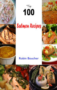 Title: Top 100 Salmon Recipes, Author: Kachumbari 7