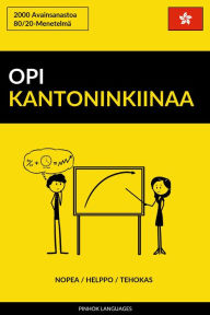 Title: Opi Kantoninkiinaa: Nopea / Helppo / Tehokas: 2000 Avainsanastoa, Author: Jaiz in 4