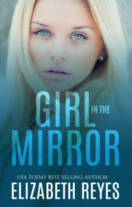 Title: Girl In The Mirror, Author: Elizabeth Reyes