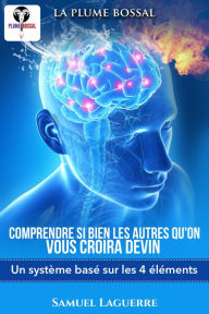 Title: Comprendre si bien les autres qu'on vous croira devin, Author: Samuel Laguerre