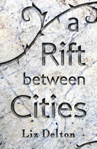 Title: A Rift Between Cities, Author: Liz Delton