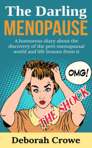 Title: The Darling Menopause: A humorous diary about the discovery of the peri-menopausal world and life lessons from it, Author: HPG the Stomper