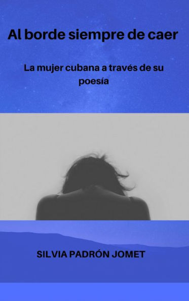 Al borde siempre de caer. La mujer cubana a través de la poesía