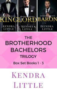 Title: The Brotherhood Bachelors Trilogy: Box Set Books 1-3, Author: Kendra Little