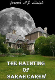 Title: The Haunting of Sarah Carew, Author: Joseph H.J. Liaigh