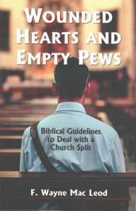 Title: Wounded Hearts and Empty Pews, Author: F. Wayne Mac Leod