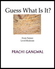Title: Guess what is it? From Nature; Moderate, Author: Prachi Gangwal