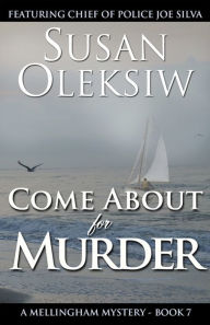 Title: Come About for Murder: A Mellingham Mystery, Author: Susan Oleksiw
