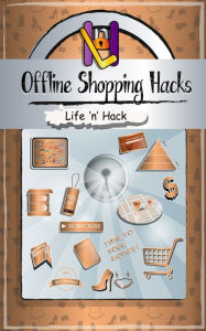 Title: Offline Shopping Hacks: 15 Simple Practical Hacks to Save Money Shopping Offline, Author: Life 'n' Hack