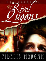 Title: The Rival Queens, Author: Fidelis Morgan