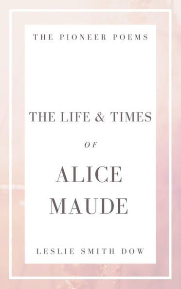 The Life and Times of Alice Maude