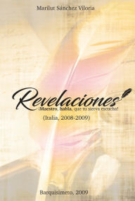 Title: Revelaciones. Maestro, habla, que tu sierva escucha!, Author: Marilut Sánchez Viloria