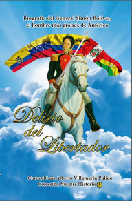 Title: Delirio del Libertador, Author: Luis Alberto Villamarin Pulido