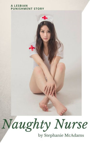Naughty Nurse: Lesbian Punishment Story