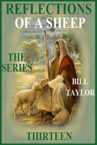 Title: Reflections Of A Sheep: The Series - Book Thirteen, Author: Bill Taylor