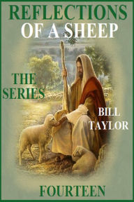 Title: Reflections Of A Sheep: The Series - Book Fourteen, Author: Bill Taylor