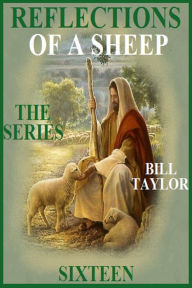 Title: Reflections Of A Sheep: The Series - Book Sixteen, Author: Bill Taylor