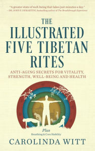 Title: The Illustrated Five Tibetan Rites, Author: Carolinda Witt
