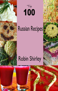 Title: Top 100 Russian Recipes, Author: Kin