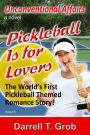 Pickleball Is For Lovers: The World's First Pickleball Themed Romance Story