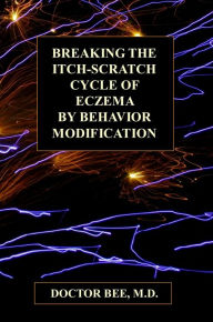 Title: Breaking the Itch-Scratch Cycle of Eczema by Behavior Modification, Author: Doctor Bee