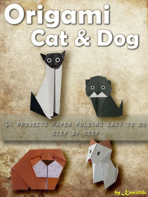 Origami Cat And Dog 14 Projects Paper Folding Easy To Do Step By Origami Cat And Dog 14 Projects Paper Folding Easy To Do Step By