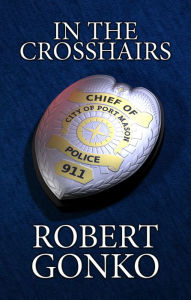 Title: In The Crosshairs, Author: Robert Gonko