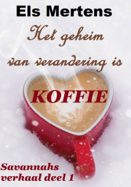 Title: Het geheim van verandering is koffie, Author: Els Mertens