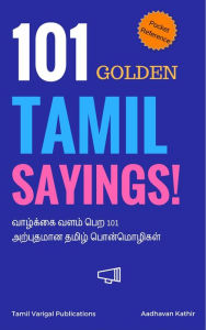 Title: 101 Golden Tamil Sayings, Author: Aadhavan Kathir