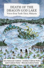 Death of the Dragon God Lake: Voices from Tasik Chini, Malaysia