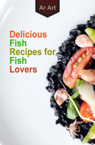 Title: Delicious Fish Recipes for Fish Lovers, Author: Woroud Antabil