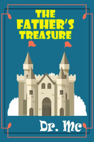 Title: The Father's Treasure, Author: Dr. MC