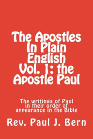 Title: The Apostles In Plain English Vol. 1: the Apostle Paul, Author: Rev Paul J. Bern