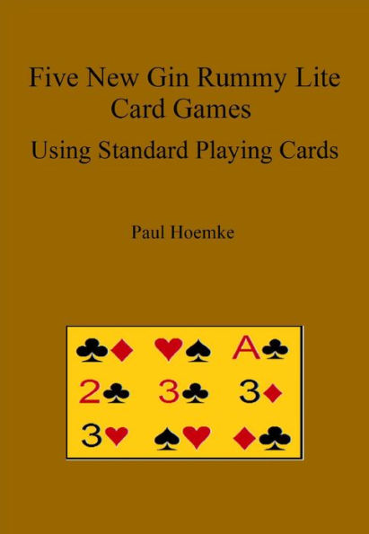 Five New Gin Rummy Lite Card Games Using Standard Playing Cards