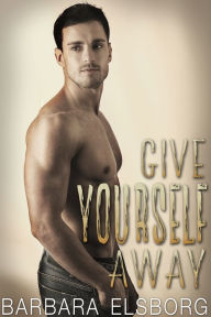 Title: Give Yourself Away, Author: Barbara Elsborg