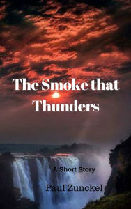 Title: The Smoke that Thunders, Author: Paul Zunckel
