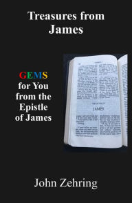 Title: Treasures from James: GEMS for You from the Epistle of James, Author: John Zehring