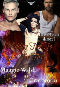 Title: Adding Fuel To The Flames Eternal Flames Maddox 1, Author: Cree Storm