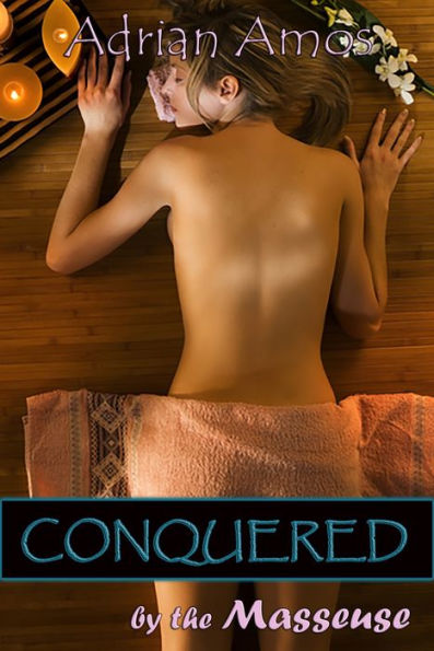 Conquered by the Masseuse (Forced Lesbian Submission Book 14)