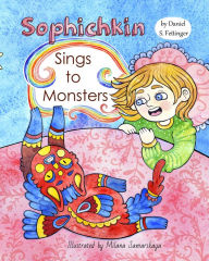 Title: Sophichkin Sings to Monsters, Author: Daniel Fettinger