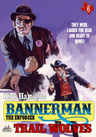 Title: Bannerman The Enforcer 6: Trail Wolves, Author: Kirk Hamilton