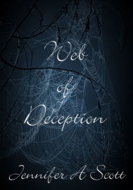 Title: Web of Deception, Author: Jennifer A Scott