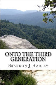 Title: Onto The Third Generation, Author: Brandon Hadley