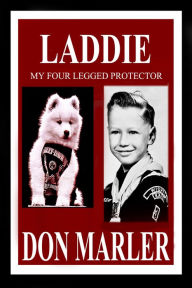 Title: Laddie: My Four-Legged Protector, Author: Don Marler
