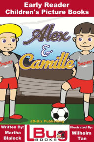 Title: Alex and Camille: Early Reader - Children's Picture Books, Author: Martha Blalock