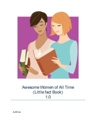 Title: Awesome Women of All Time (Little fact Book) 1.0, Author: A Kh'an